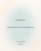 Loslassen - Weite bei Druck und Überforderung I 16 Impulskarten